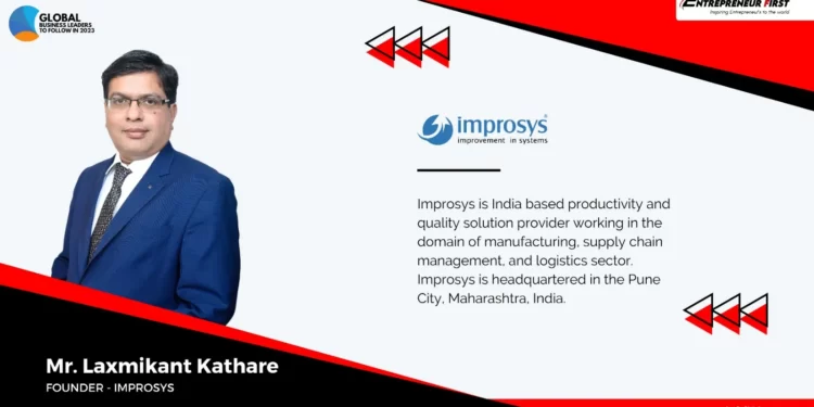 Meet Mr. Laxmikant Kathare, Founder of Improsys Entrepreneur First Media